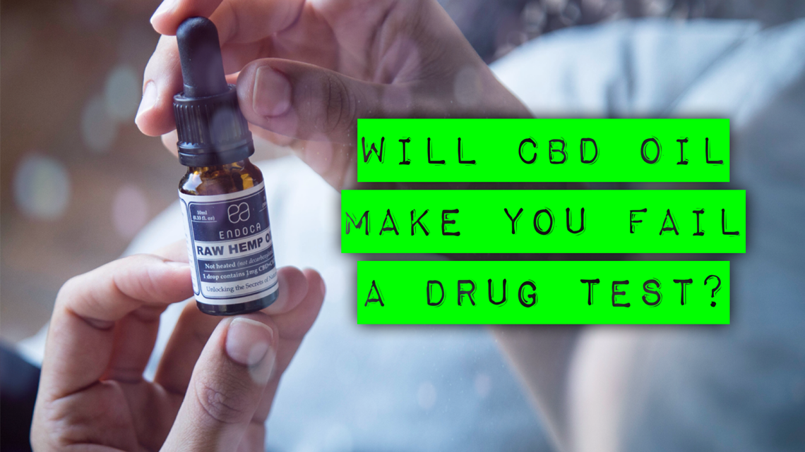 What If I Fail My Drug Test Because I Am Taking Cbd Oil