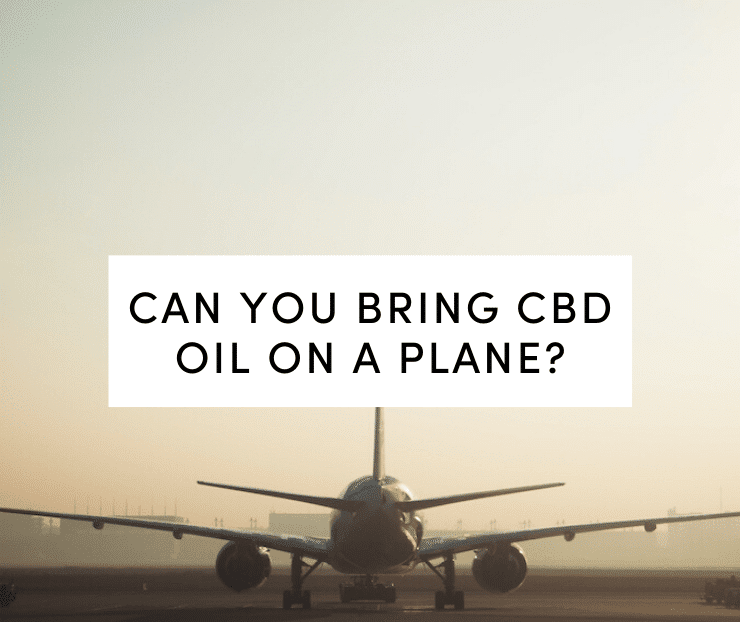 Can I Take Cbd Oil On A Plane